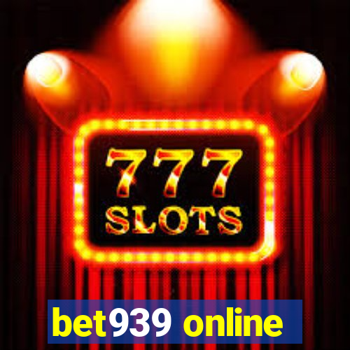 bet939 online